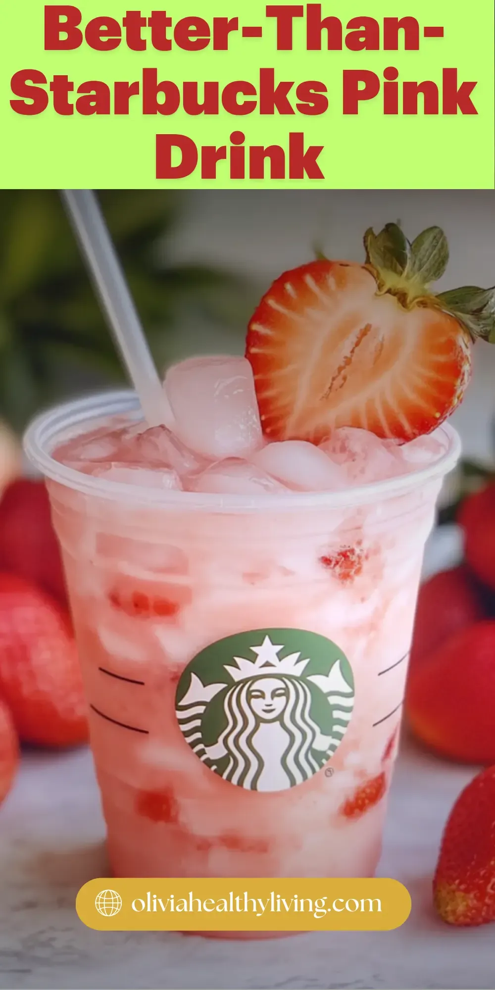Homemade Starbucks Pink Drink in a clear cup with ice, strawberry garnish, and Starbucks logo visible
