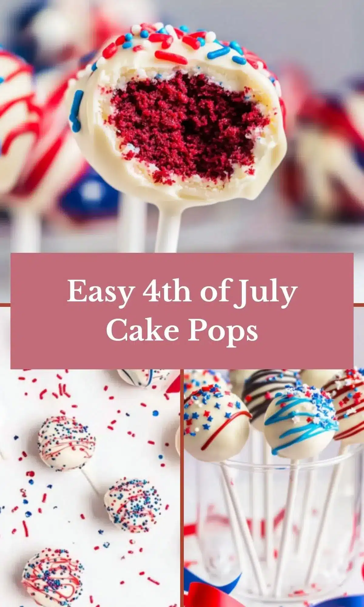 Pinterest recipe collage showing 4th of July cake pops with red velvet interior and white chocolate coating, featuring patriotic decorations and cross-section view revealing vibrant red cake inside