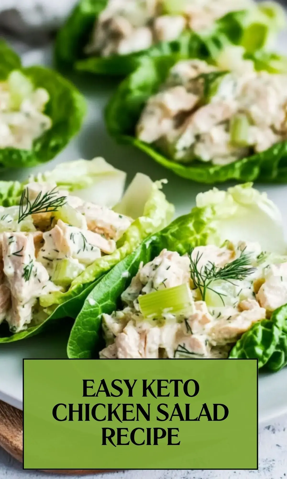 Keto chicken salad lettuce wraps with green text overlay reading 'EASY KETO CHICKEN SALAD RECIPE', featuring creamy chicken salad with fresh dill in lettuce cups