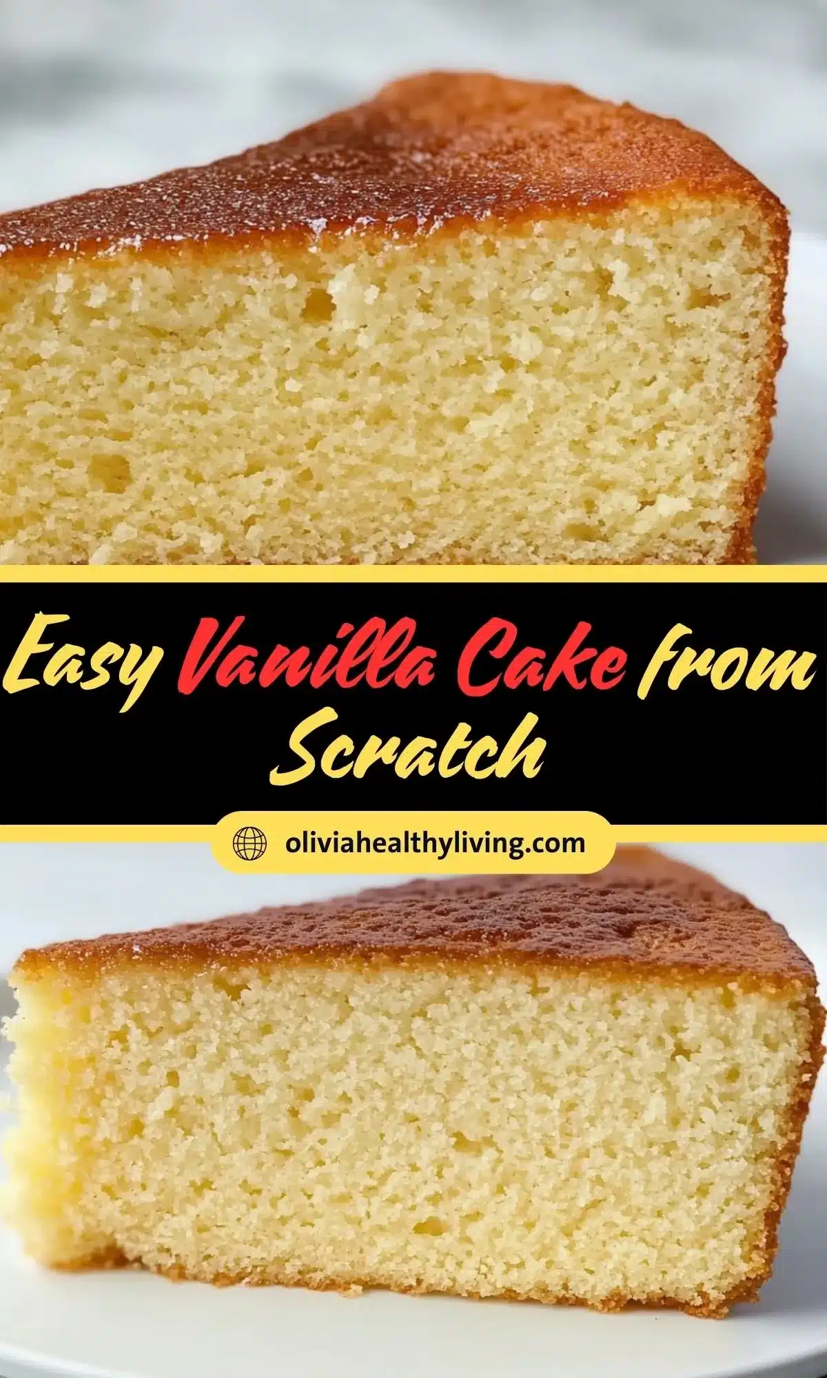 Pinterest-style collage showing two slices of golden vanilla cake with a caramelized top against a white background with text overlay 'Easy Vanilla Cake from Scratch'