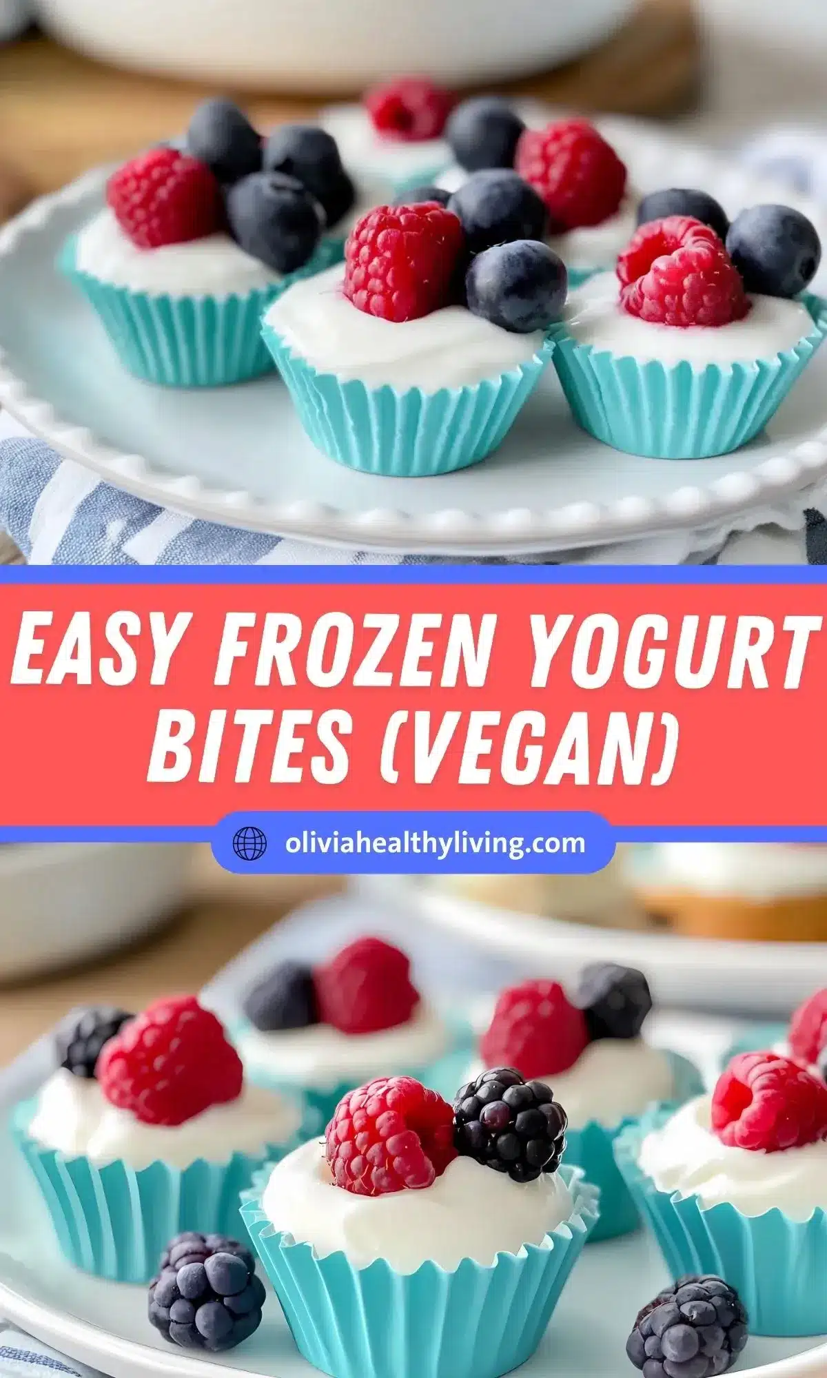 Pinterest-optimized collage showing vegan frozen yogurt cups in teal cupcake liners topped with fresh raspberries, blueberries, and blackberries. The creamy white yogurt cups are arranged on a white scalloped plate with a blue striped kitchen towel visible. A coral banner with blue borders displays 'EASY FROZEN YOGURT BITES (VEGAN)' with the website oliviahealthyliving.com.