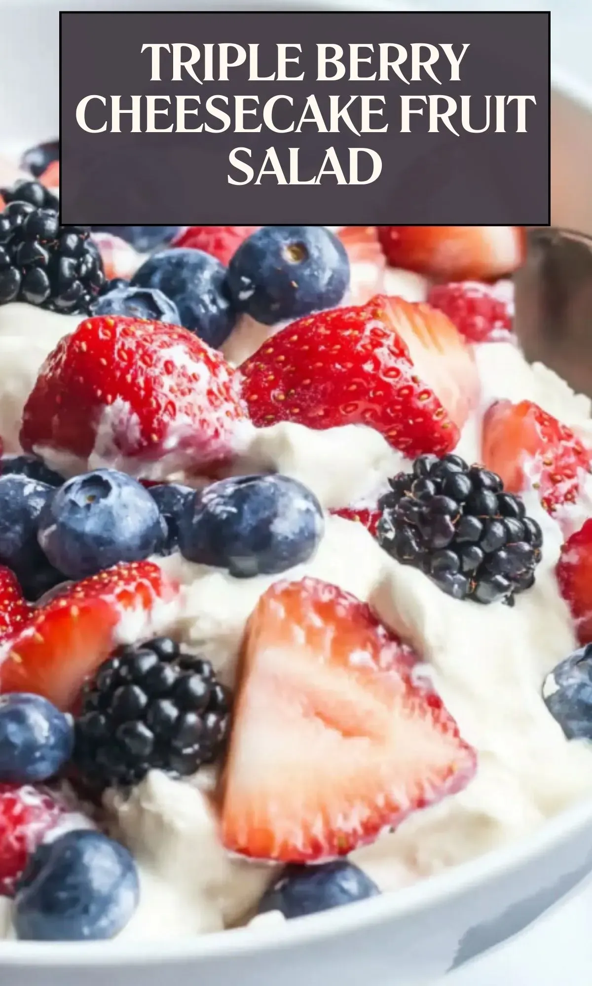 Pinterest recipe graphic showing triple berry cheesecake fruit salad with strawberries, blueberries and blackberries mixed in white cream