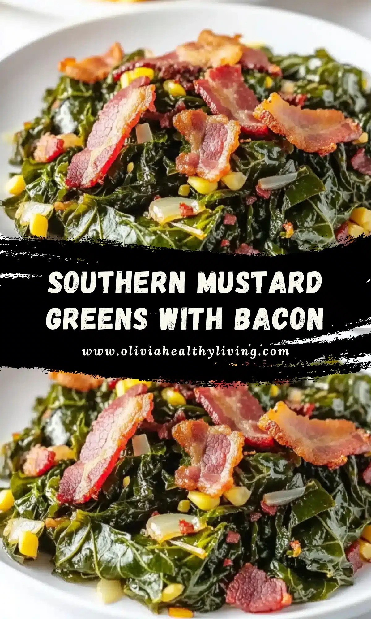 Close-up of a plate of Southern mustard greens with crispy bacon, diced onions, and corn, with overlaid title “Cozy Southern Mustard Greens with Crispy Bacon” and website oliviahealthyliving.com.


