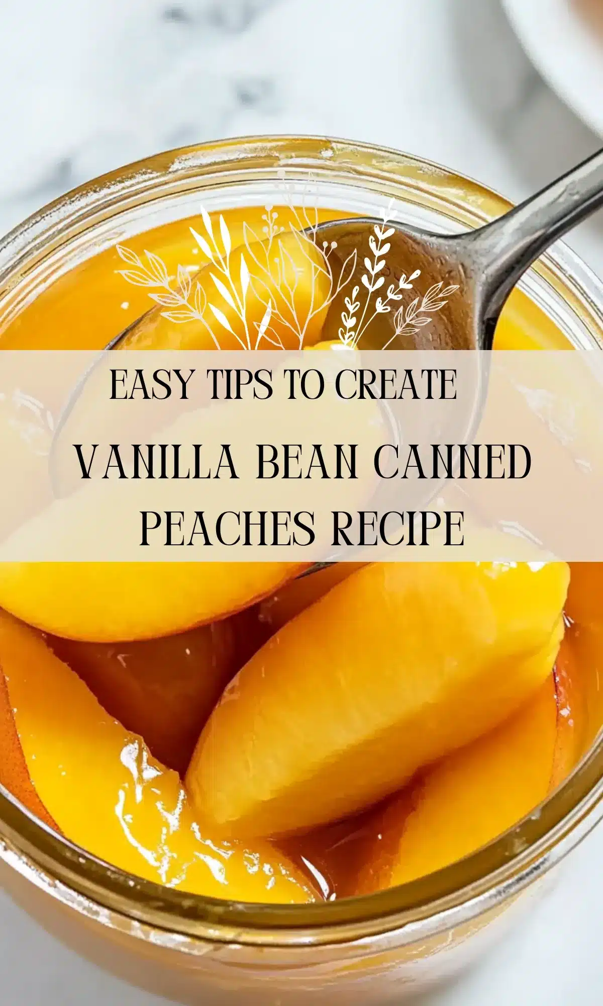 Vanilla bean canned peaches in glass jar with spoon showing golden peach slices in light syrup with decorative botanical overlay