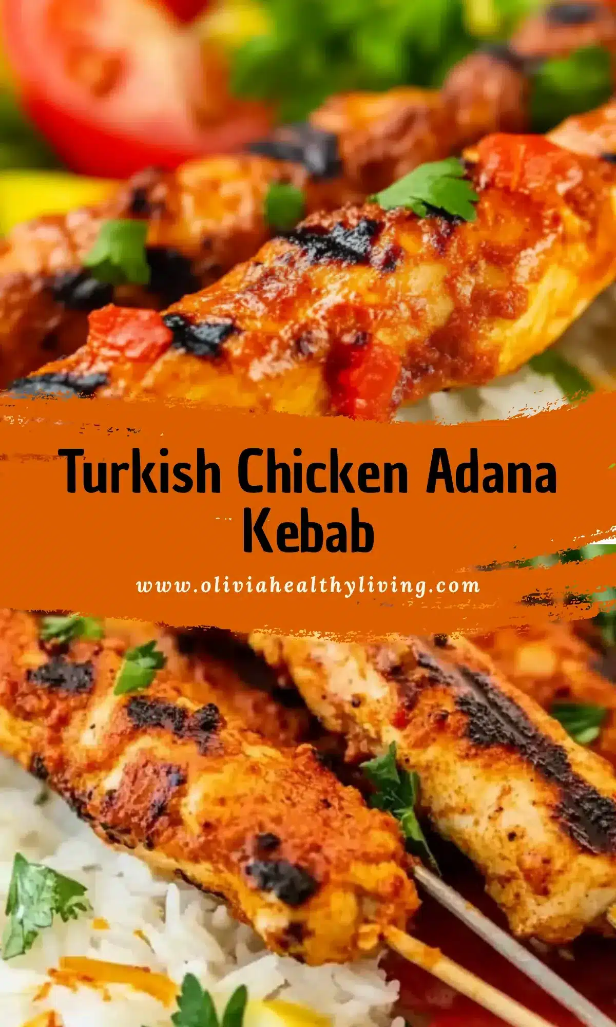 Grilled chicken Adana kebabs over rice with red and green garnishes, featuring text "Turkish Chicken Adana Kebab – www.oliviahealthyliving.com"