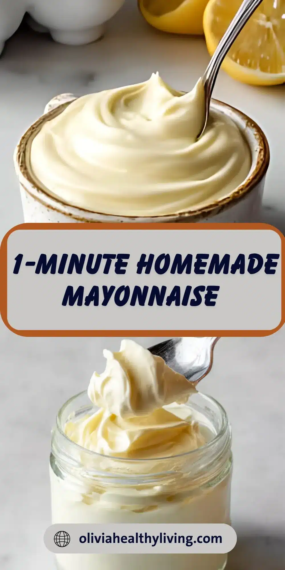 Pinterest pin featuring a jar and bowl of thick homemade mayonnaise with spoon, overlaid with text “1-Minute Homemade Mayonnaise” and the website oliviahealthyliving.com, styled for quick recipe promotion.

