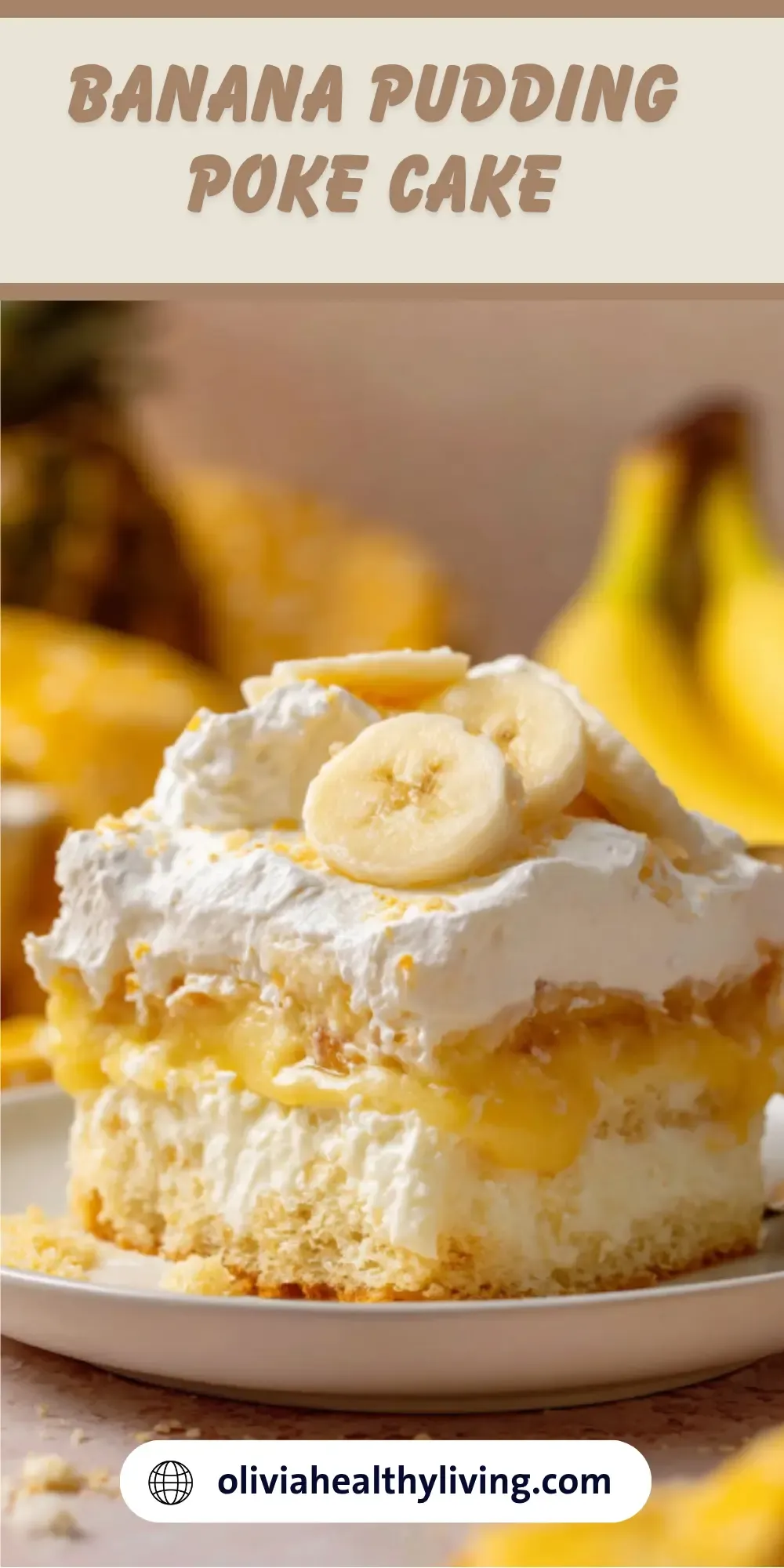 Slice of banana pudding poke cake showing layers of vanilla cake, banana pudding and whipped cream with fresh bananas