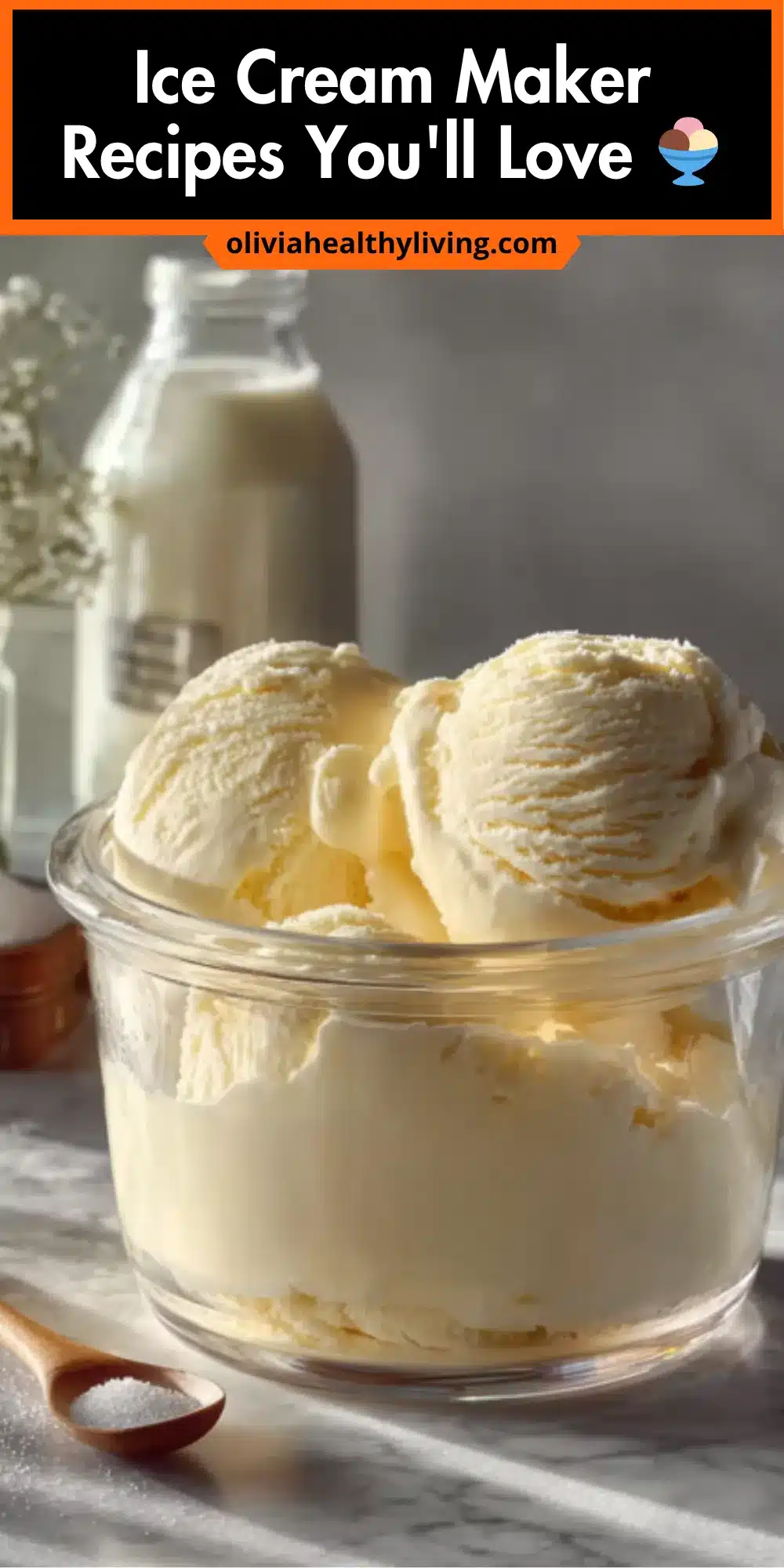 This is a blog post promotional image from oliviahealthyliving.com with an orange and black header reading "Ice Cream Maker Recipes You'll Love" with an ice cream emoji.