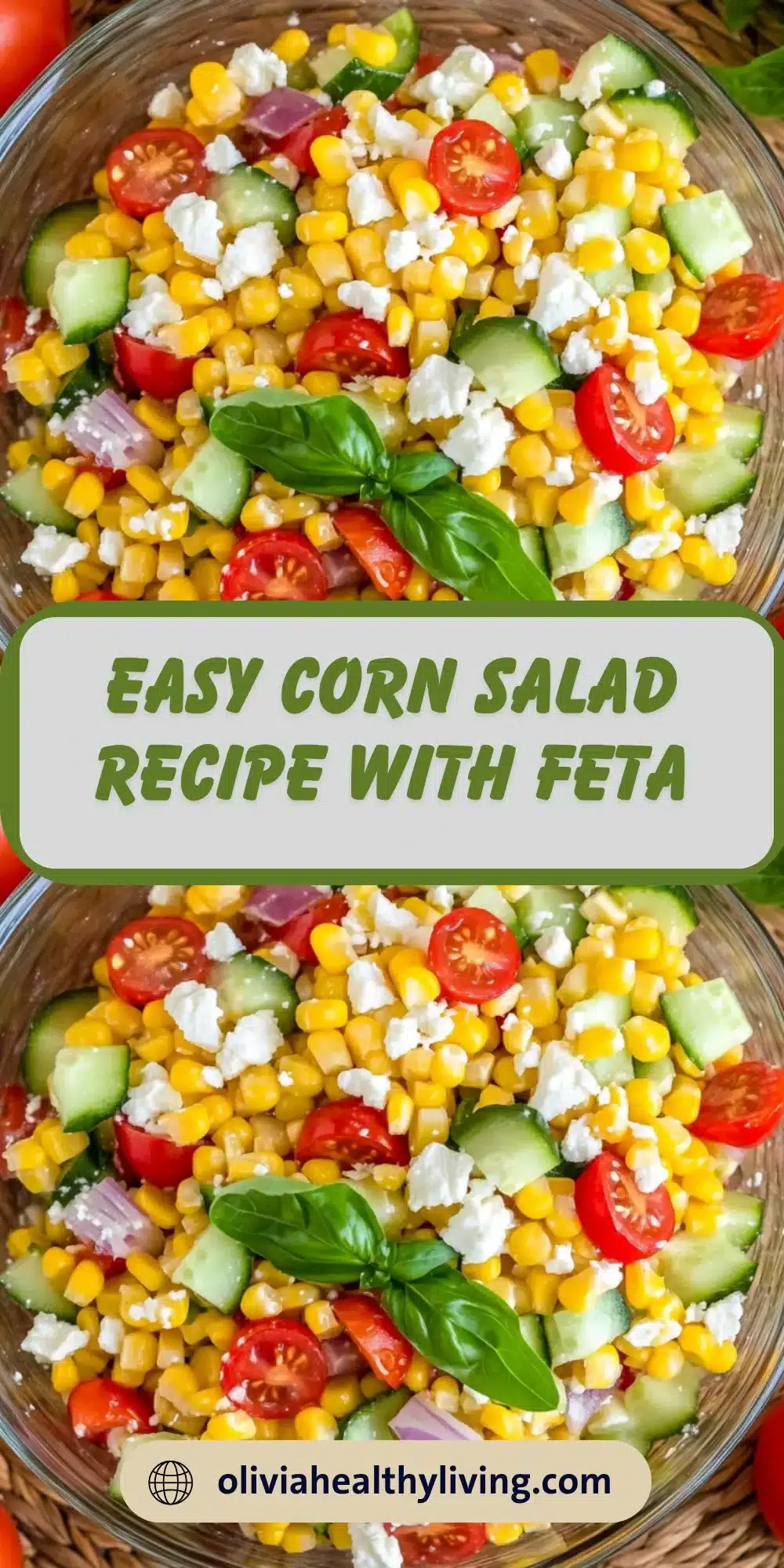 Easy corn salad recipe with feta cheese in glass bowl, featuring yellow corn kernels, cherry tomatoes, cucumber, red onion and fresh basil