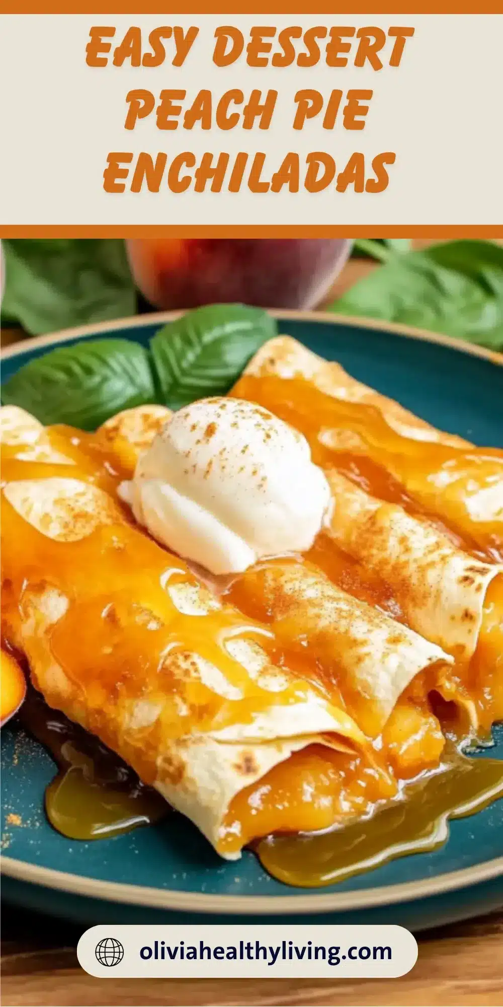 Easy dessert peach pie enchiladas recipe with golden tortillas, vanilla ice cream, and peachy sauce on blue plate