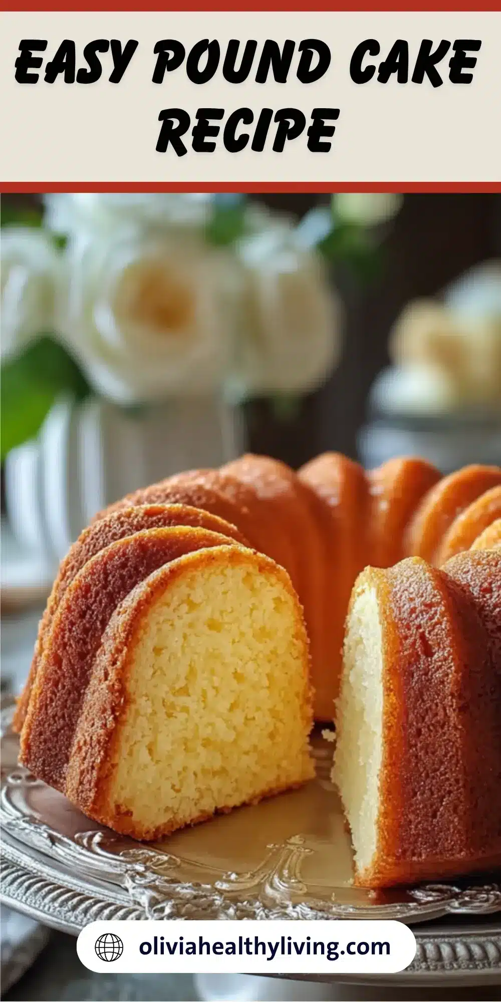 Pinterest recipe card featuring golden bundt pound cake with "Easy Pound Cake Recipe" text overlay and oliviahealthyliving.com website attribution