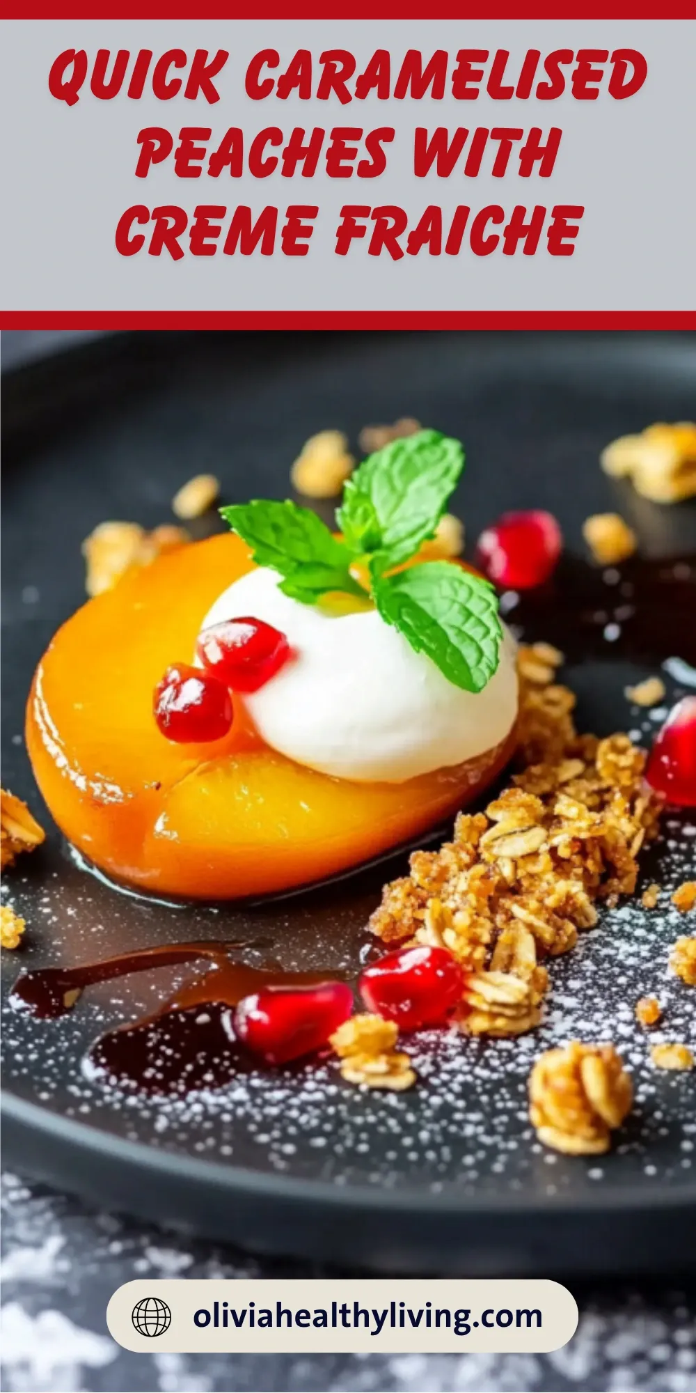 Caramelised peach half with glossy golden surface topped with creme fraiche, red berries, mint garnish and scattered granola on dark plate