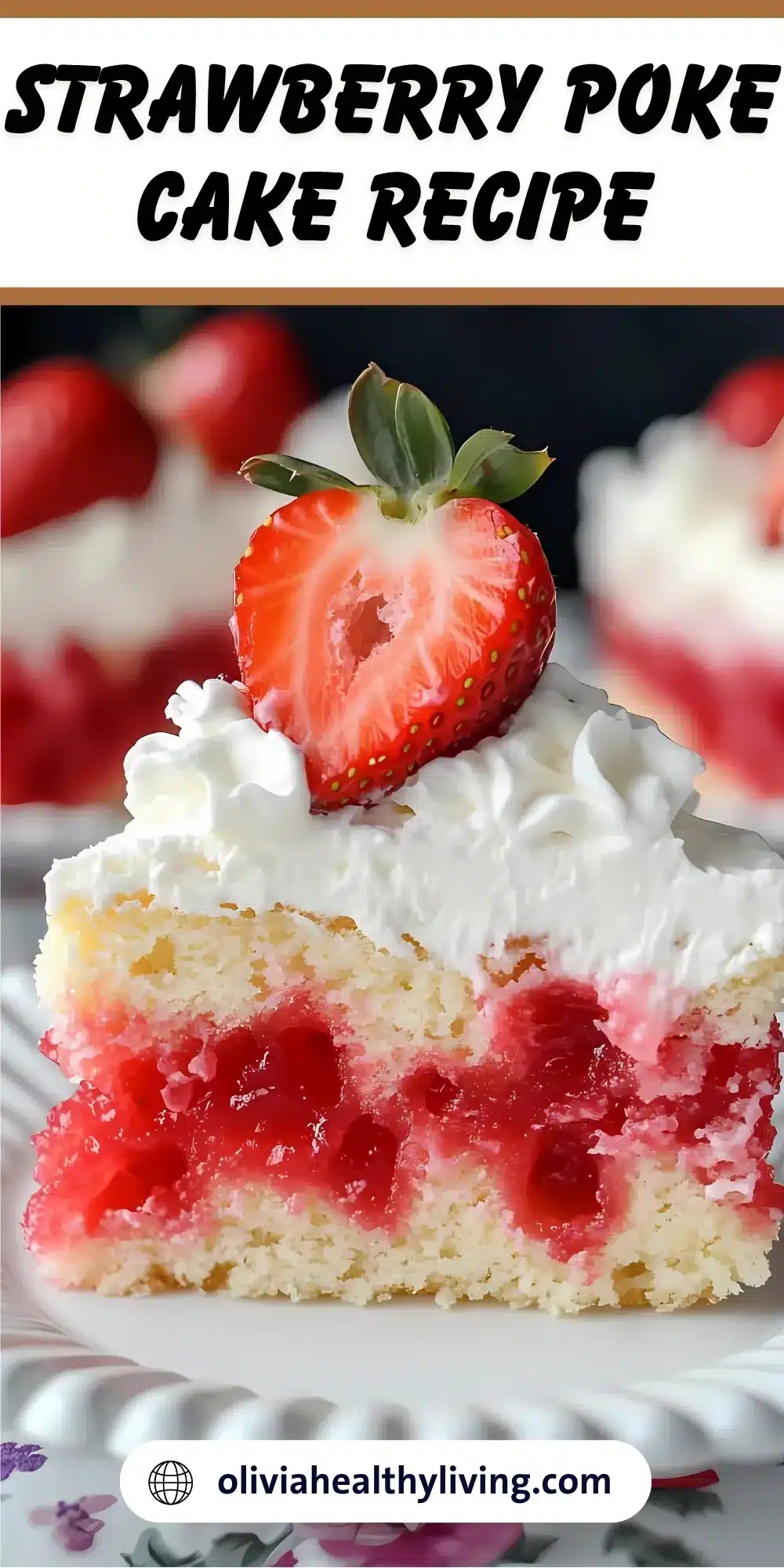 A slice of strawberry poke cake topped with whipped cream and fresh strawberry, with text "Strawberry Poke Cake Recipe".