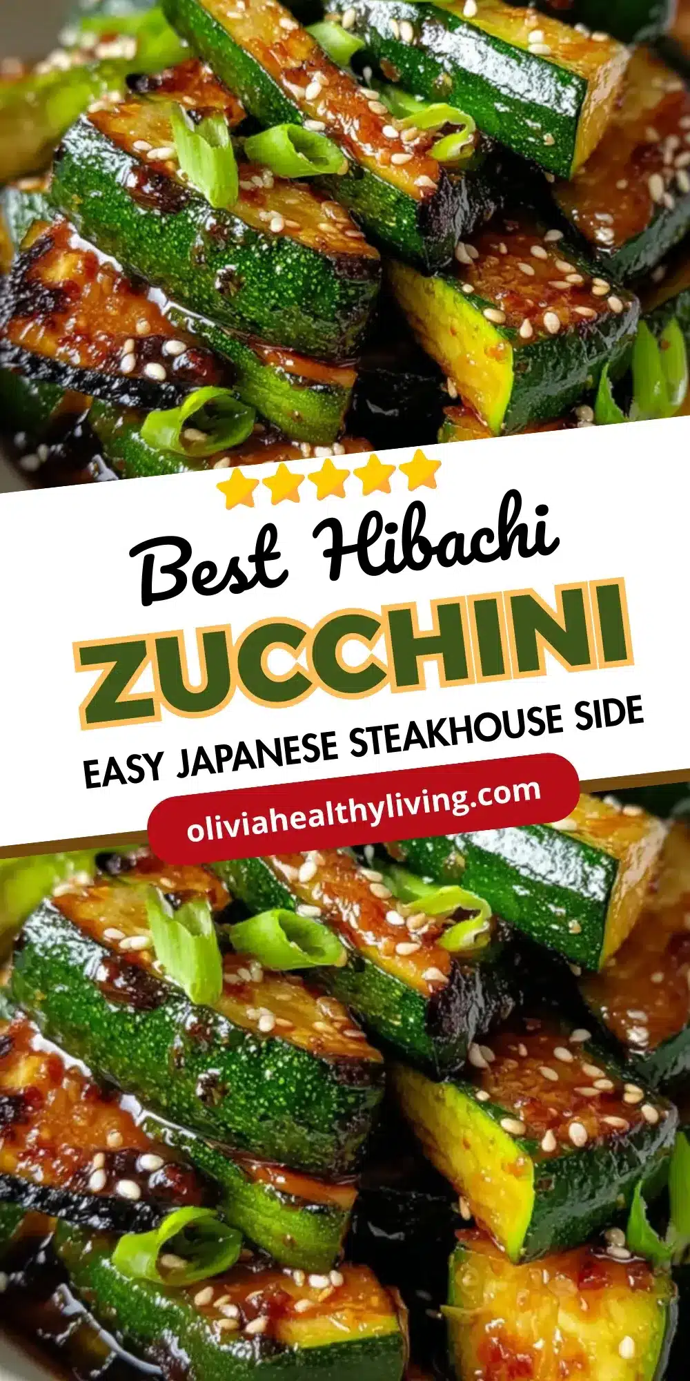 Overhead close-up of golden-brown hibachi zucchini slices glazed in soy-butter sauce, sprinkled with sesame seeds and scallions, with bold text overlay reading “Best Hibachi Zucchini – Easy Japanese Steakhouse Side” from oliviahealthyliving.com.