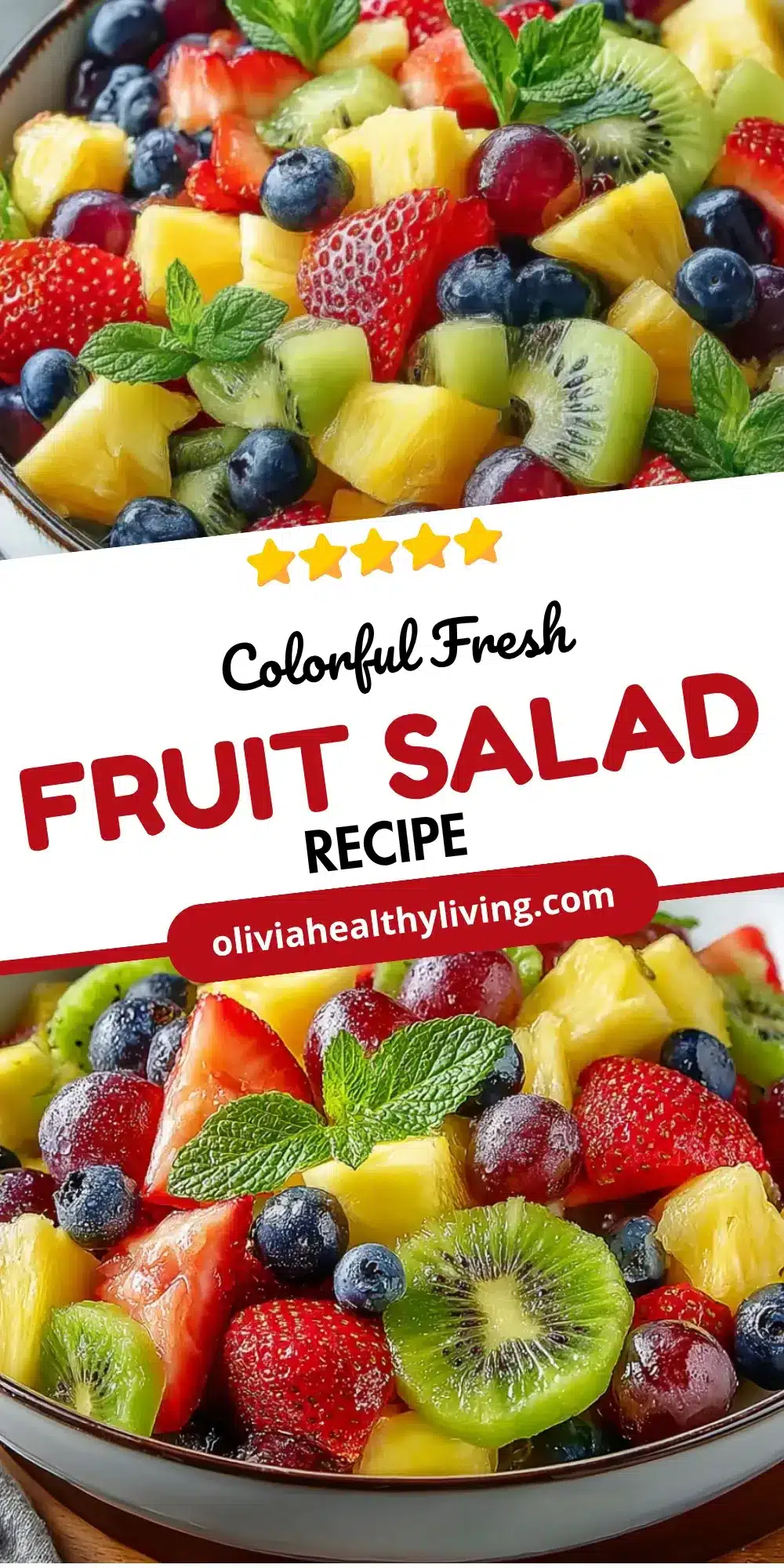 Pinterest pin for "Colorful Fresh Fruit Salad Recipe" with 5-star rating, showing two views of mixed fruit salad with pineapple, strawberries, blueberries, kiwi, grapes and mint from oliviahealthyliving.com