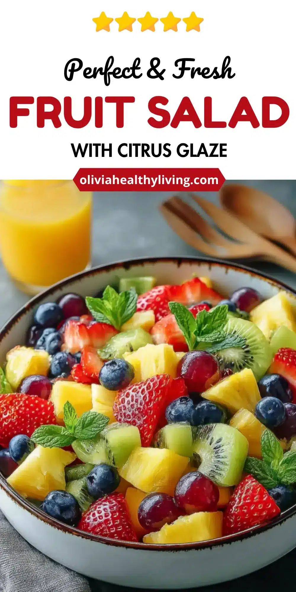 Pinterest pin for "Perfect & Fresh Fruit Salad with Citrus Glaze" with 5-star rating, featuring vibrant mixed fruit salad with pineapple, berries, kiwi and mint from oliviahealthyliving.com