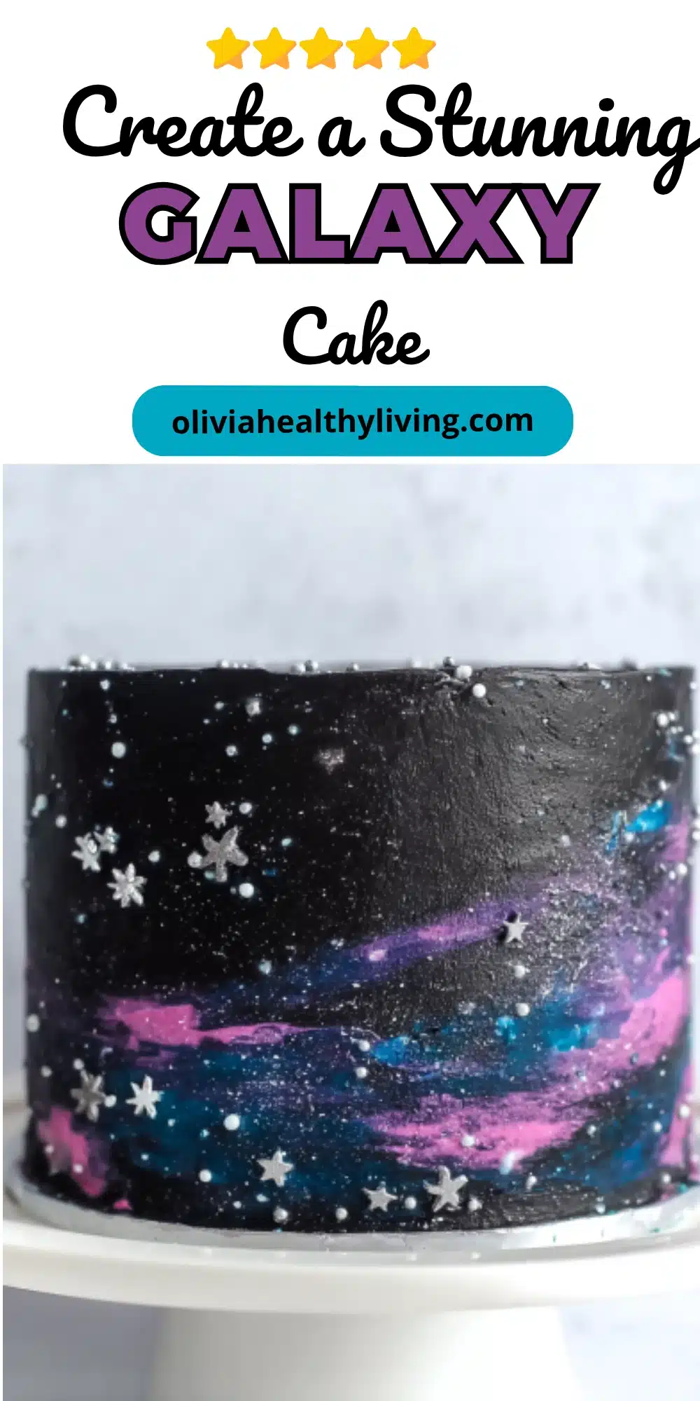 Galaxy cake tutorial header with five gold stars and oliviahealthyliving.com branding