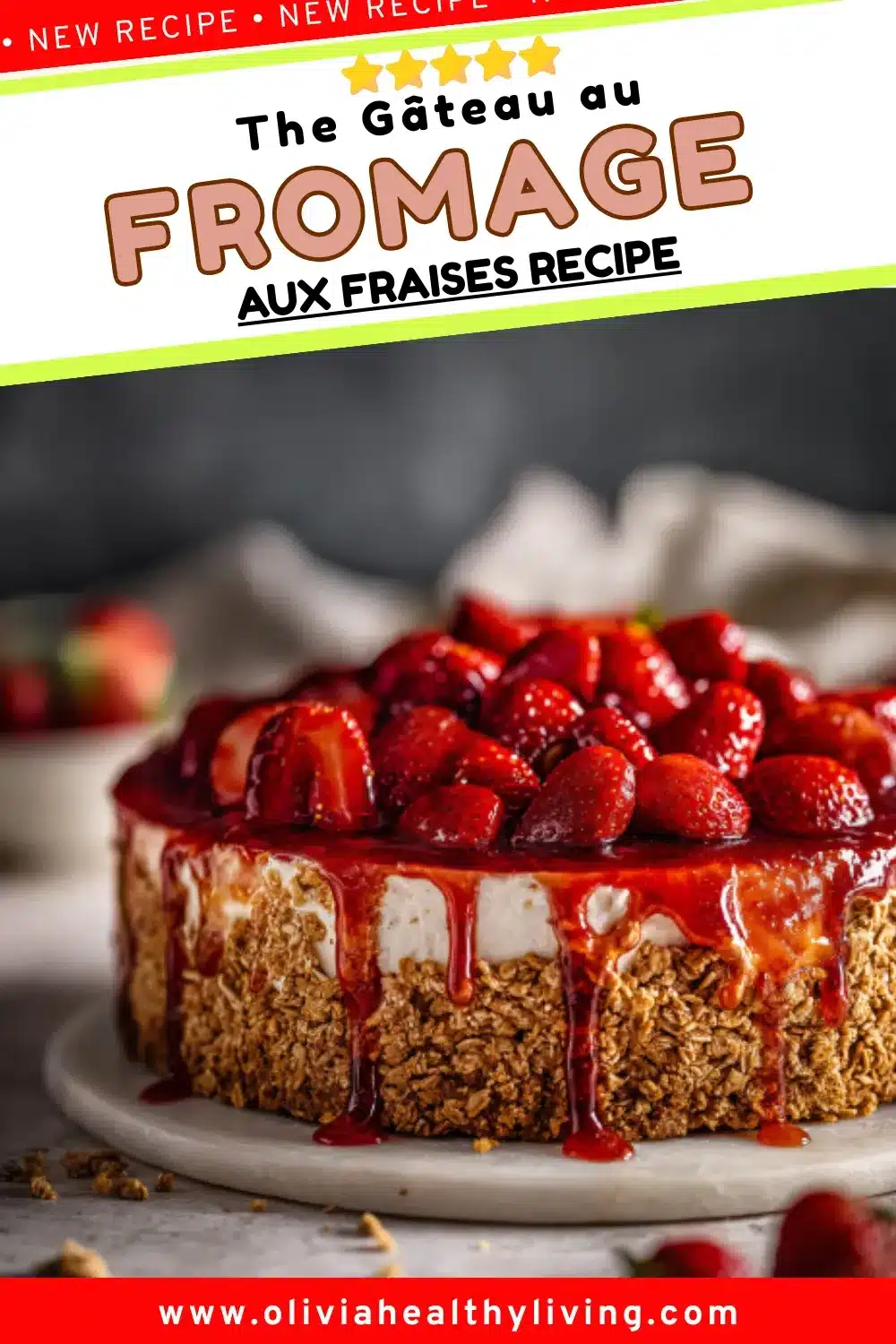 Full view of a strawberry cheesecake on a white plate with granola crust and strawberry topping, styled with a linen cloth background, featuring recipe title text and oliviahealthyliving.com branding
